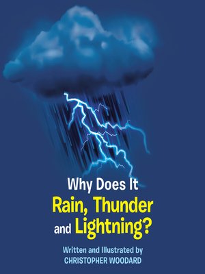cover image of Why Does It Rain, Thunder and Lightning?